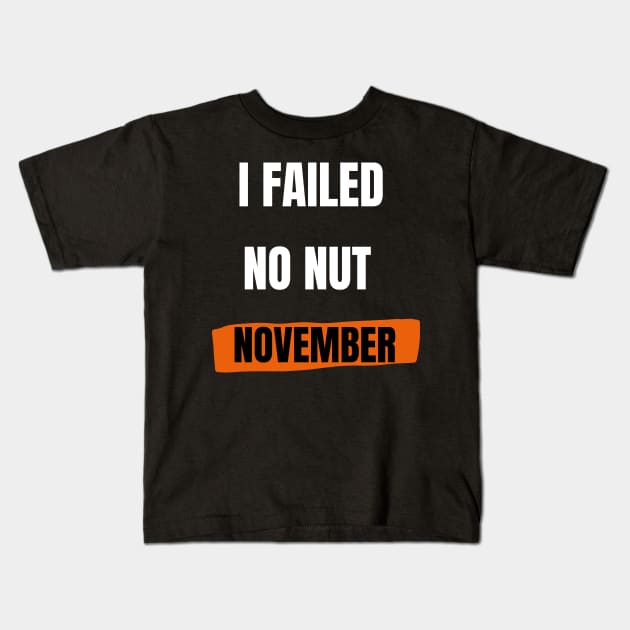 I failed no nut november Kids T-Shirt by HuntersDesignsShop